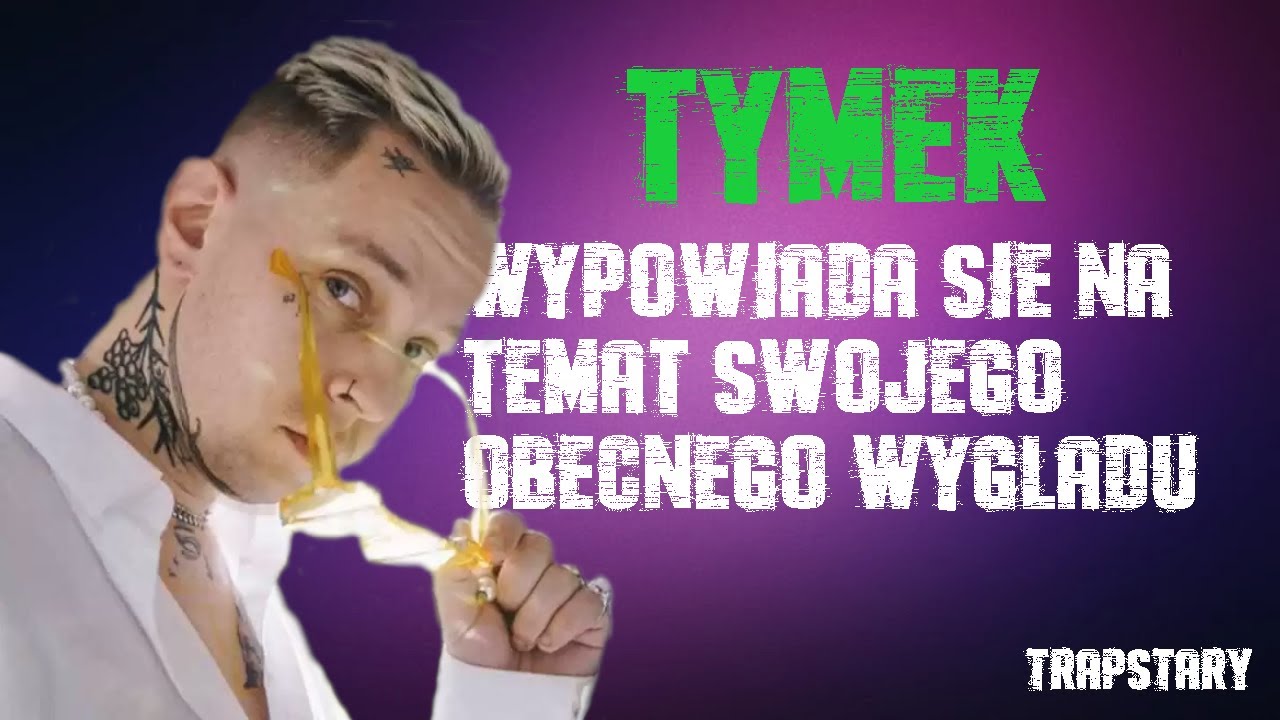 TYMEK WYPOWIADA SIĘ NA TEMAT SWOJEGO OBECNEGO WYGLĄDU !/luźny Live