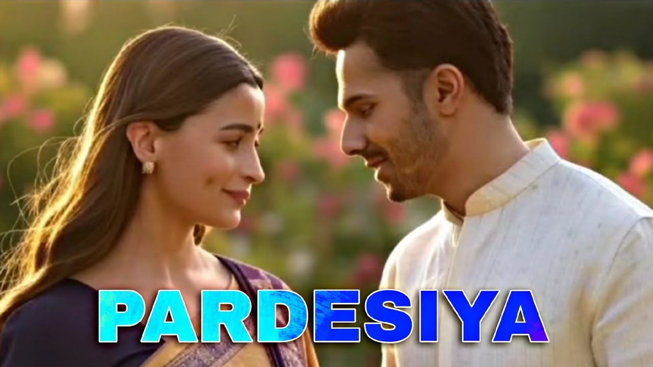 Pardesiya | varia vm | love that never ends 