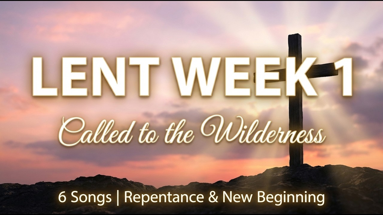 Lent Week 1 Prayer Music ✝️ Called to the Wilderness | Repentance & New Beginning