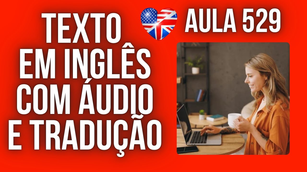 APRENDA INGLÊS COM LEITURA GUIADA - TEXTO EM INGLÊS COM ÁUDIO E TRADUÇÃO 