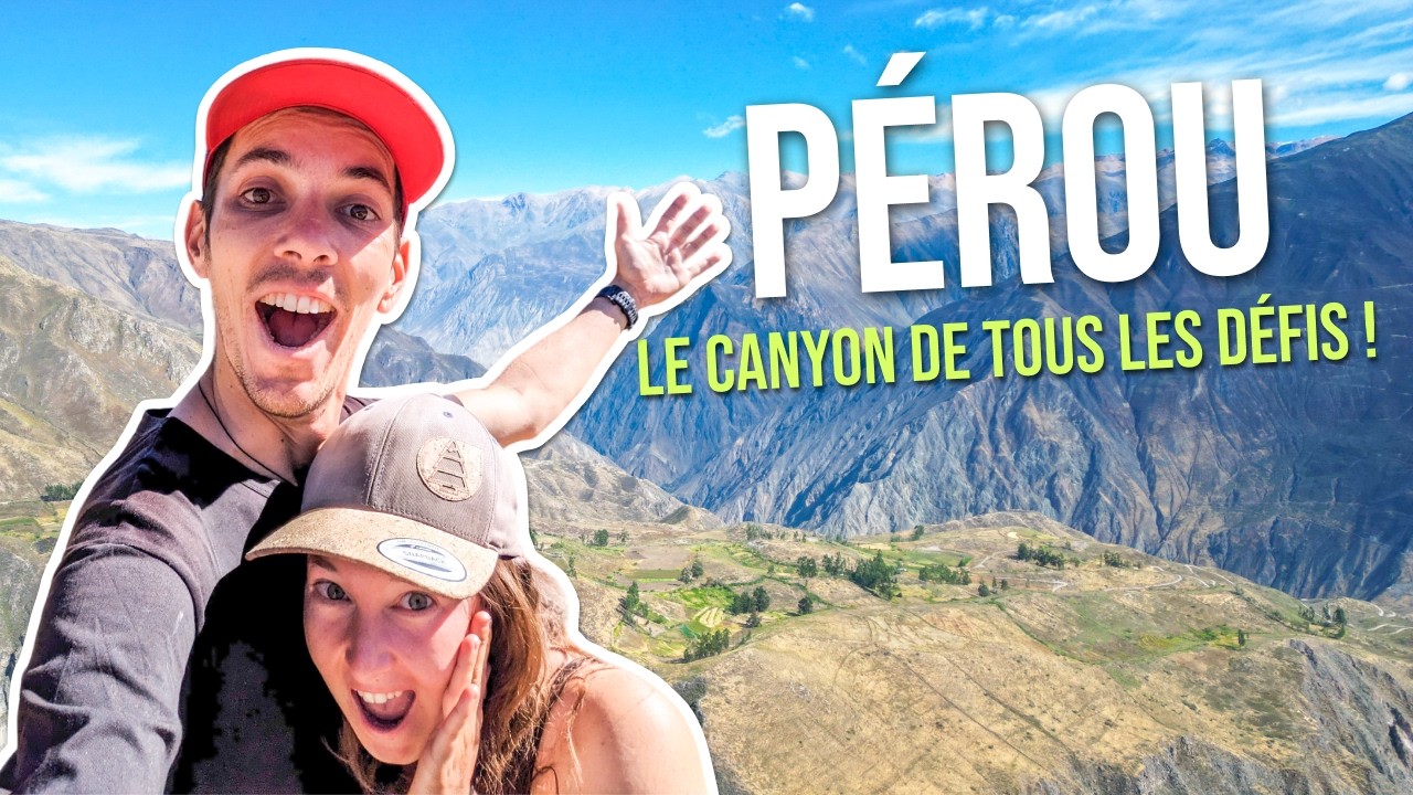 D'AREQUIPA LA MAGNIFIQUE &Agrave; L'IMPRESSIONNANT CANYON DE COLCA | VLOG P&Eacute;ROU