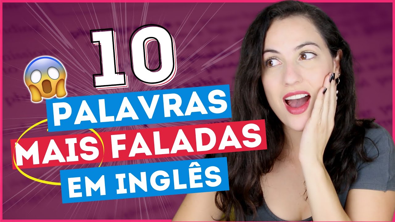 As 10 Palavras Mais Usadas Em Inglês (Com Exemplos) | Sara Scarcelli