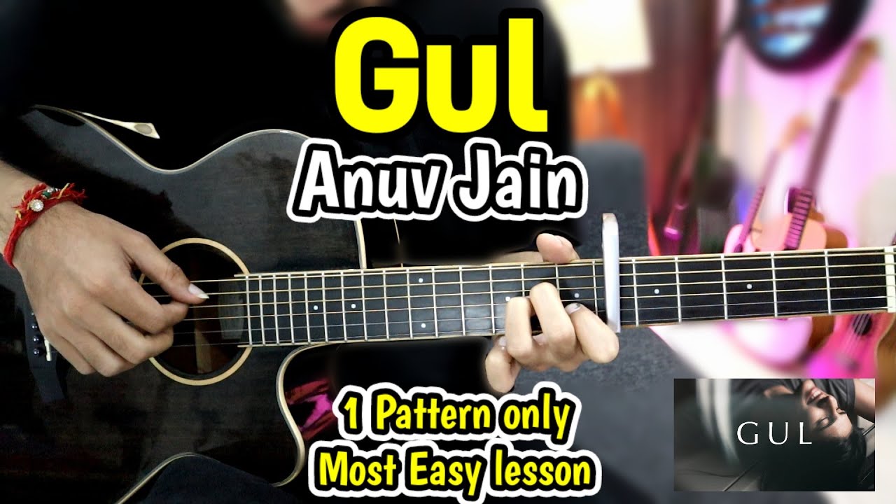 Gul - Anuv Jain - Original Most Easy Guitar Lesson - Plucking - 1 Pattern Only - Easy Chords