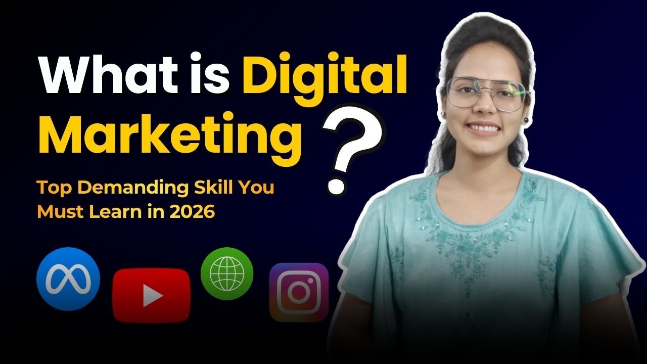 What is Digital Marketing? Future Scope & Best Skills to Learn in 2026