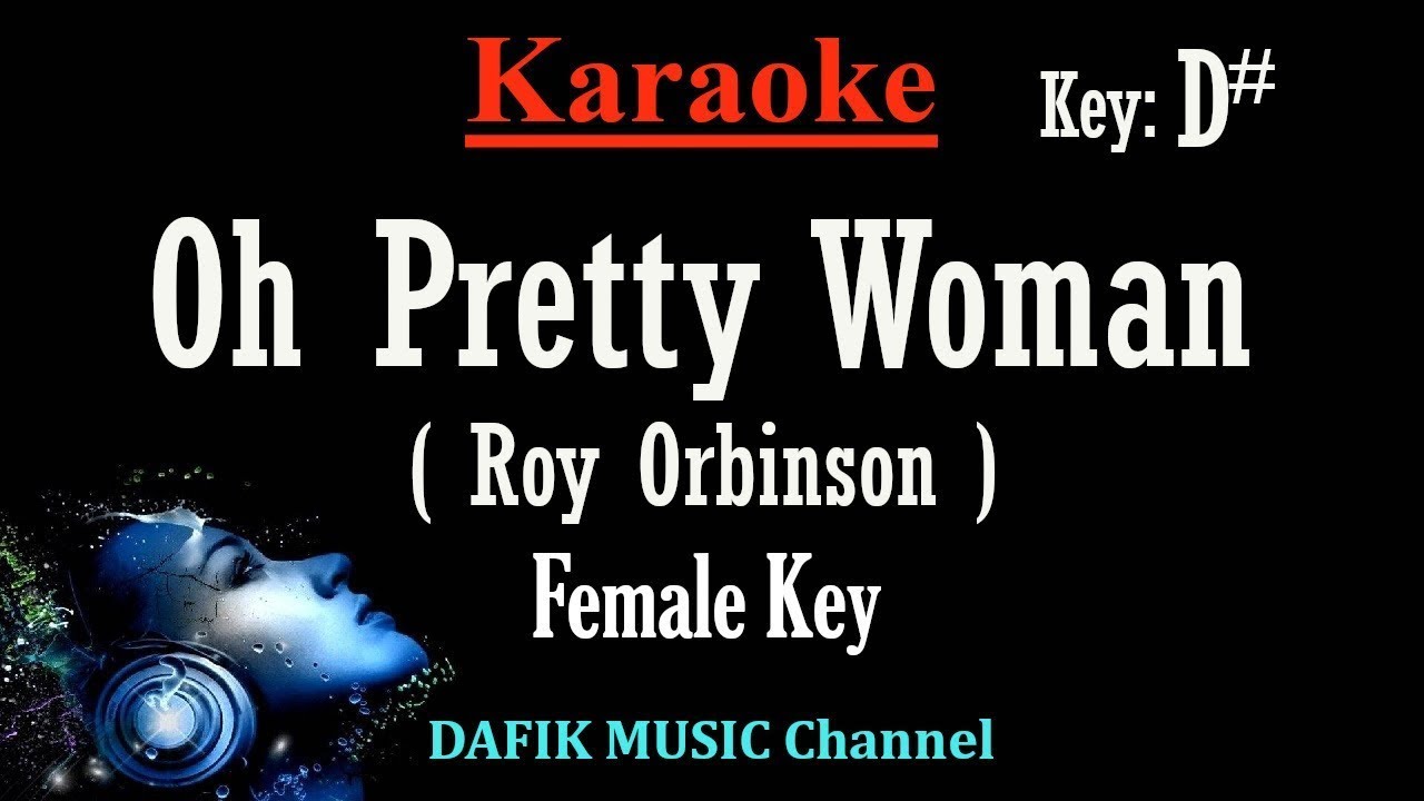 Oh Pretty Woman (Karaoke) Roy Orbinson Female key D#