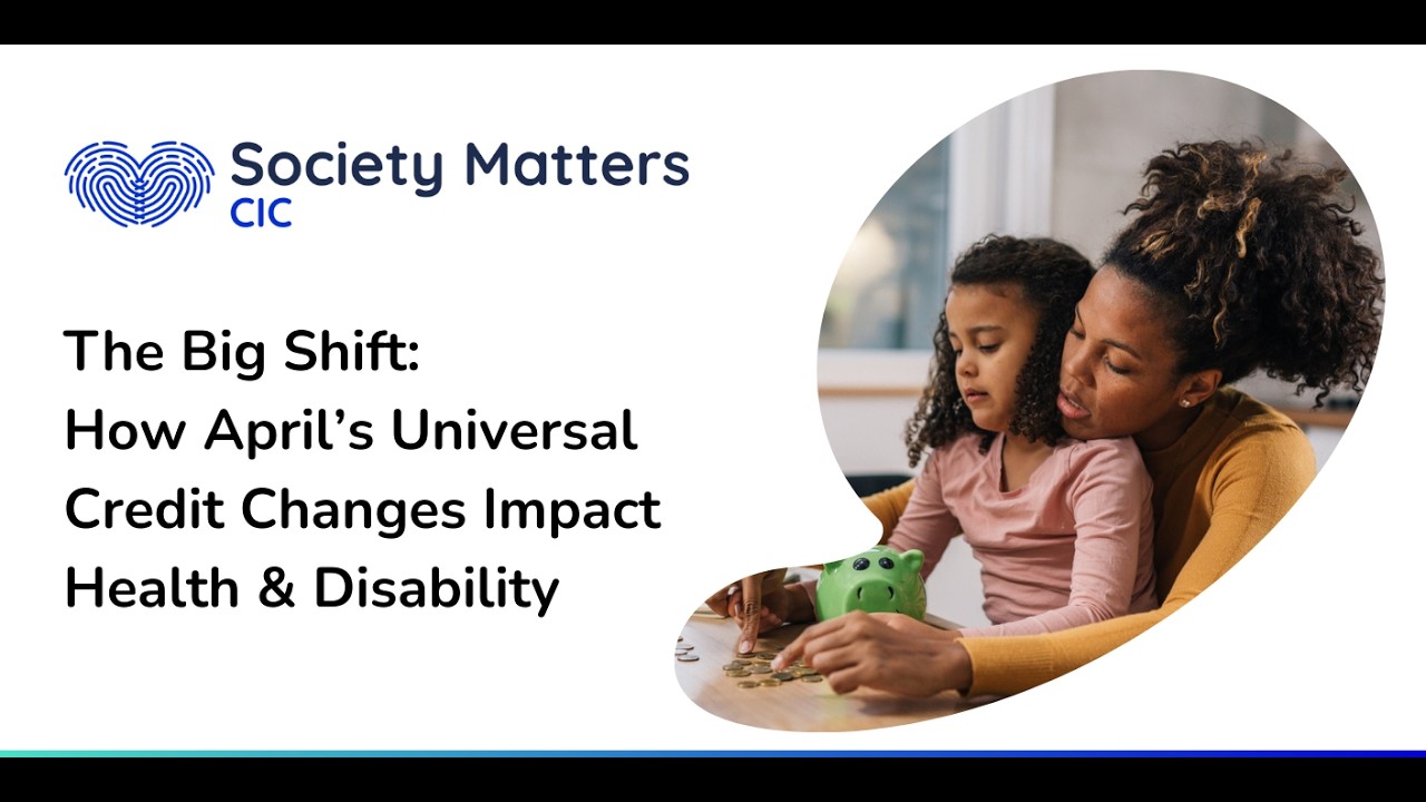 The Big Shift: How April&rsquo;s Universal Credit Changes Impact Health & Disability (Feb 26 webinar)