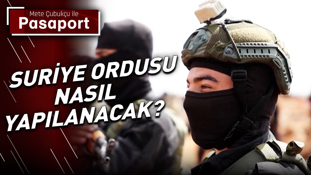 Suriye'deki En Önemli Tartışma: Merkezi Ordunun Yapılanması | Mete Çubukçu ile Pasaport