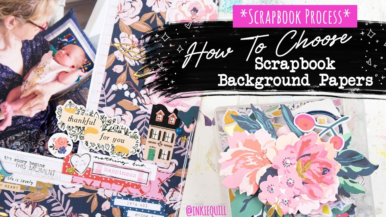 How To Choose Background Papers // SCRAPBOOK PROCESS + IDEAS // 