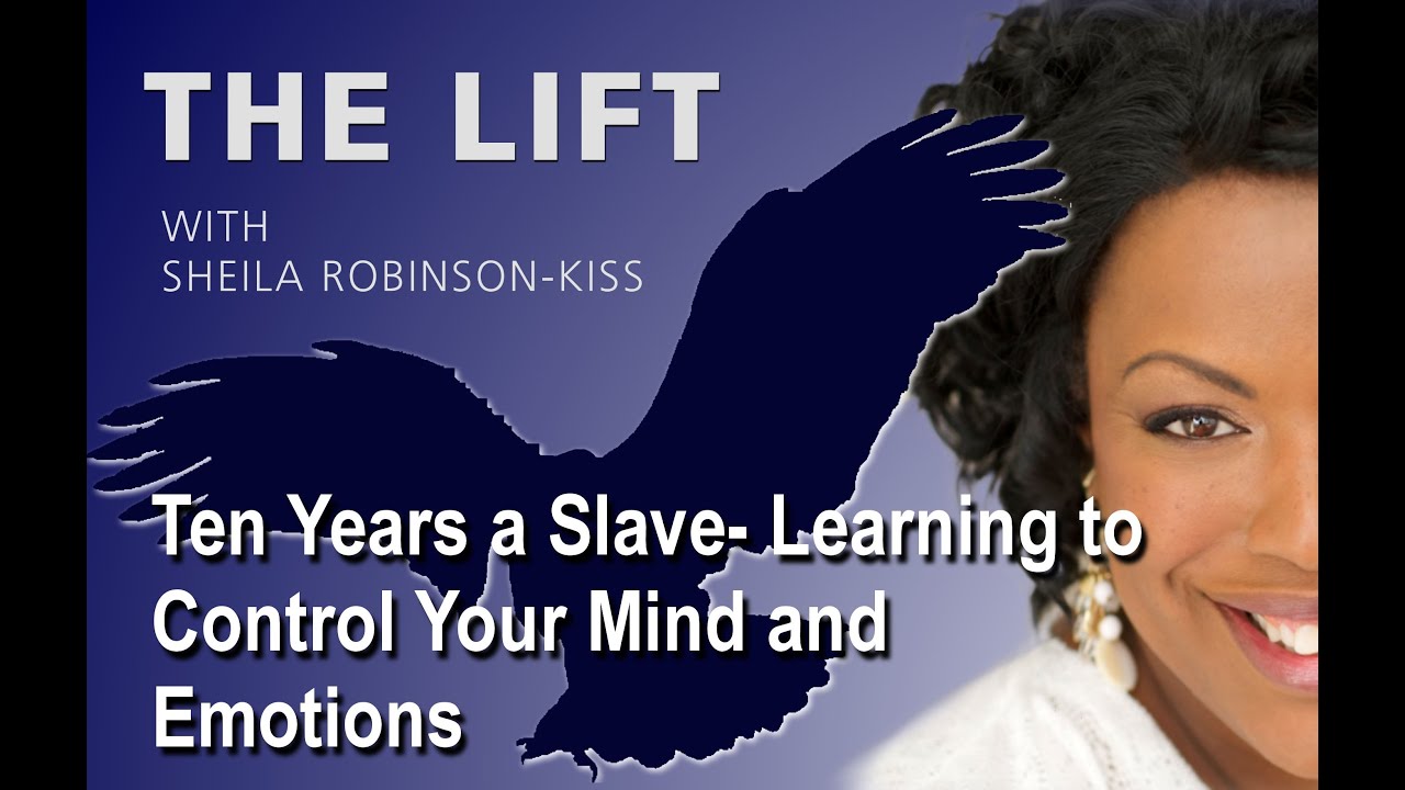 Ten Years a Slave- Learning to Control Your Mind and Emotions