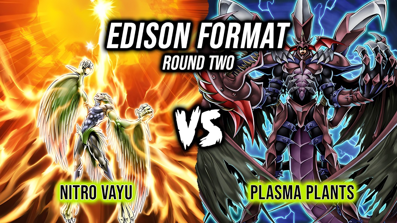 Yu-Gi-Oh! Edison Format Round 2: Nitro Vayu Vs Plasma Plants