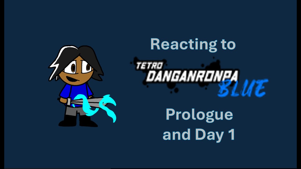 Tetro Danganronpa Blue Reaction Stream (Prologue + Day 1)