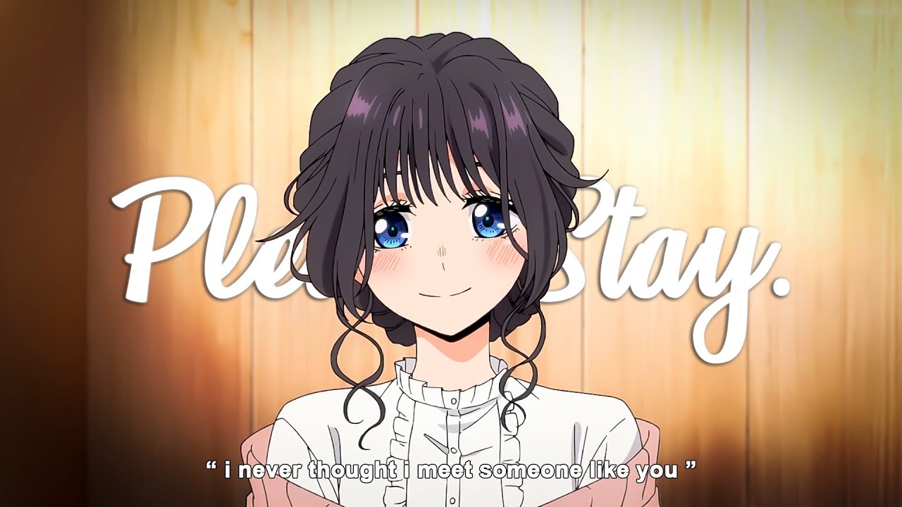 yaeow - Please Stay (Lyrics / AMV)