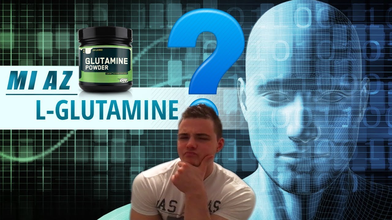 Amit az L-Glutaminról tudni kell • MI A GLUTAMIN? • |Szedése & Hatásai| • NINCS STRESSZ, RELAX!