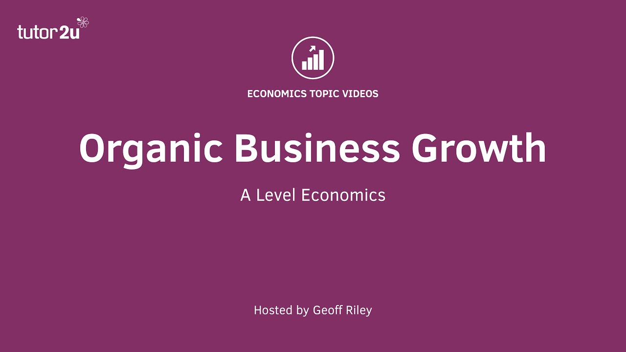 Business Growth: Organic Growth - A Level and IB Economics
