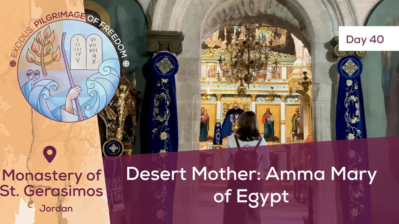 Day 40: Desert Mother: Amma Mary of Egypt 📍Monastery of St. Gerasimos | Exodus:Pilgrimage of Freedom