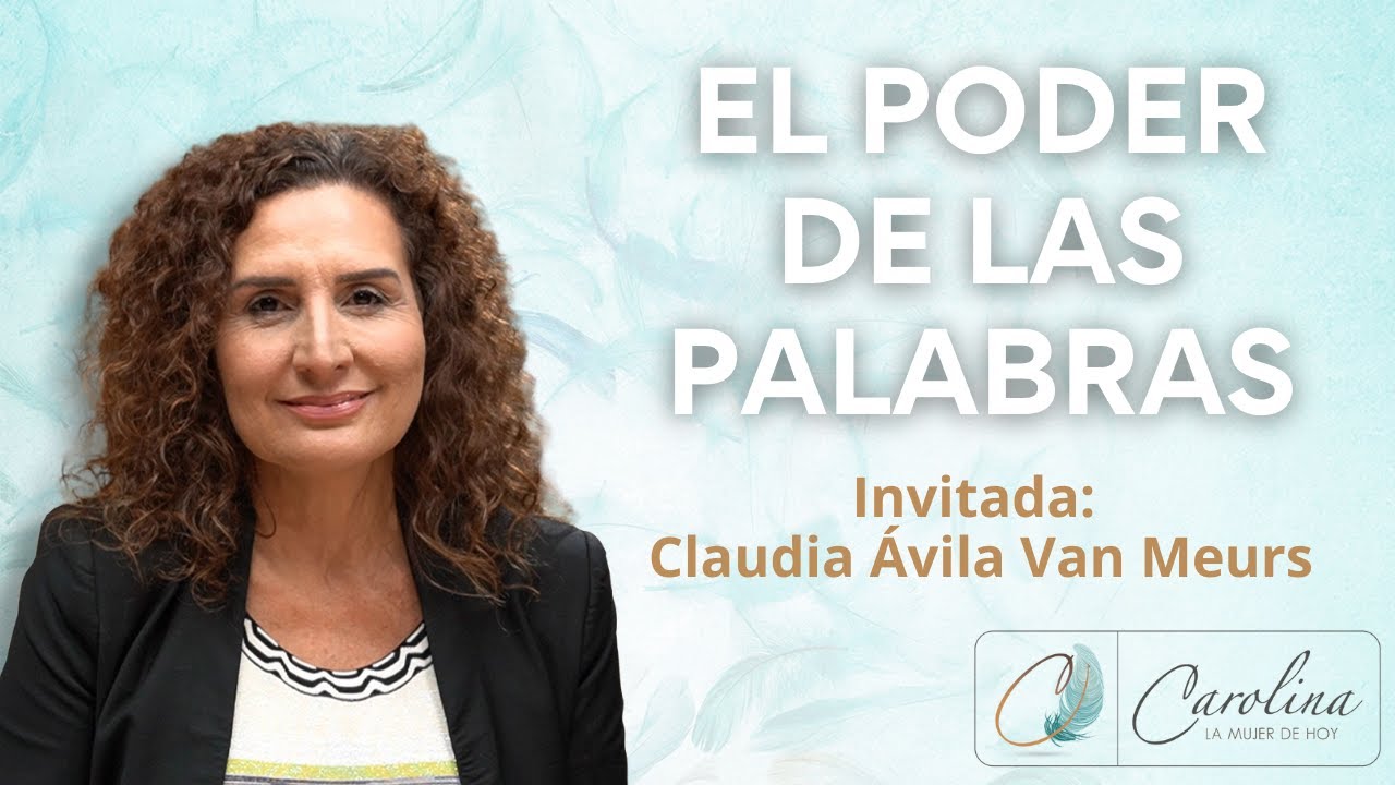 29. Cambia tu conversación y cambia tu vida | Claudia Ávila van Meurs