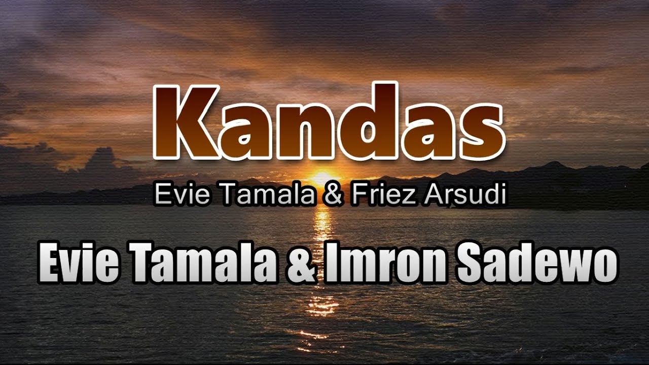 Kandas - Evie Tamala & Imron Sadewo (Lirik Lagu) ~ sekian lama kucari dirimu kasih