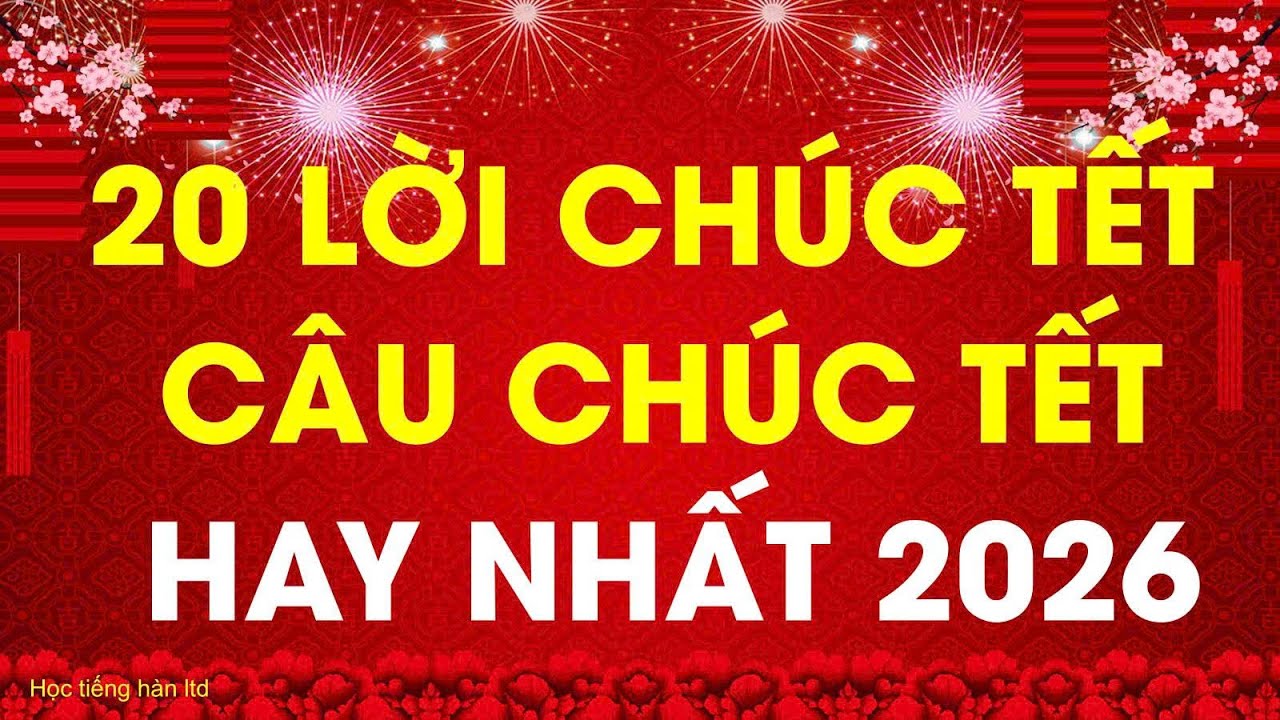 20 Lời Chúc Tết Hay Nhất Và Ý Nghĩa Nhất 2026 |Câu Chúc Tết Hay Nhất  năm 2026 | Happy New Year 2026