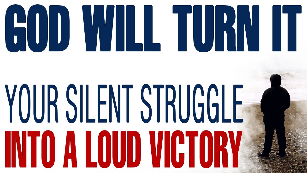 GOD IS ABOUT TO TURN YOUR SILENT STRUGGLE INTO A LOUD VICTORY - CHRISTIAN MOTIVATION
