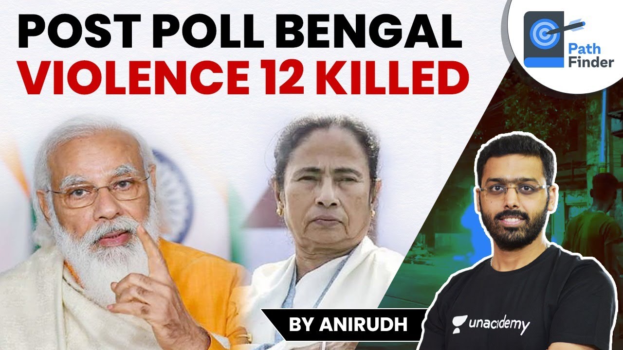 Post Poll Violence in West Bengal - 12 Killed | Why Bengal faces Election Violence?