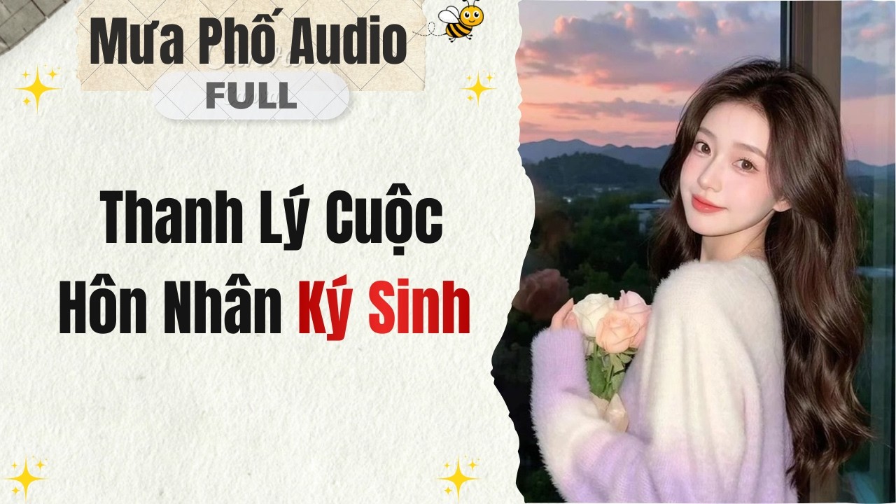 Full Audio | Thanh Lý Cuộc Hôn Nhân Ký Sinh | Mưa Phố Audio #audio  #truyenaudio