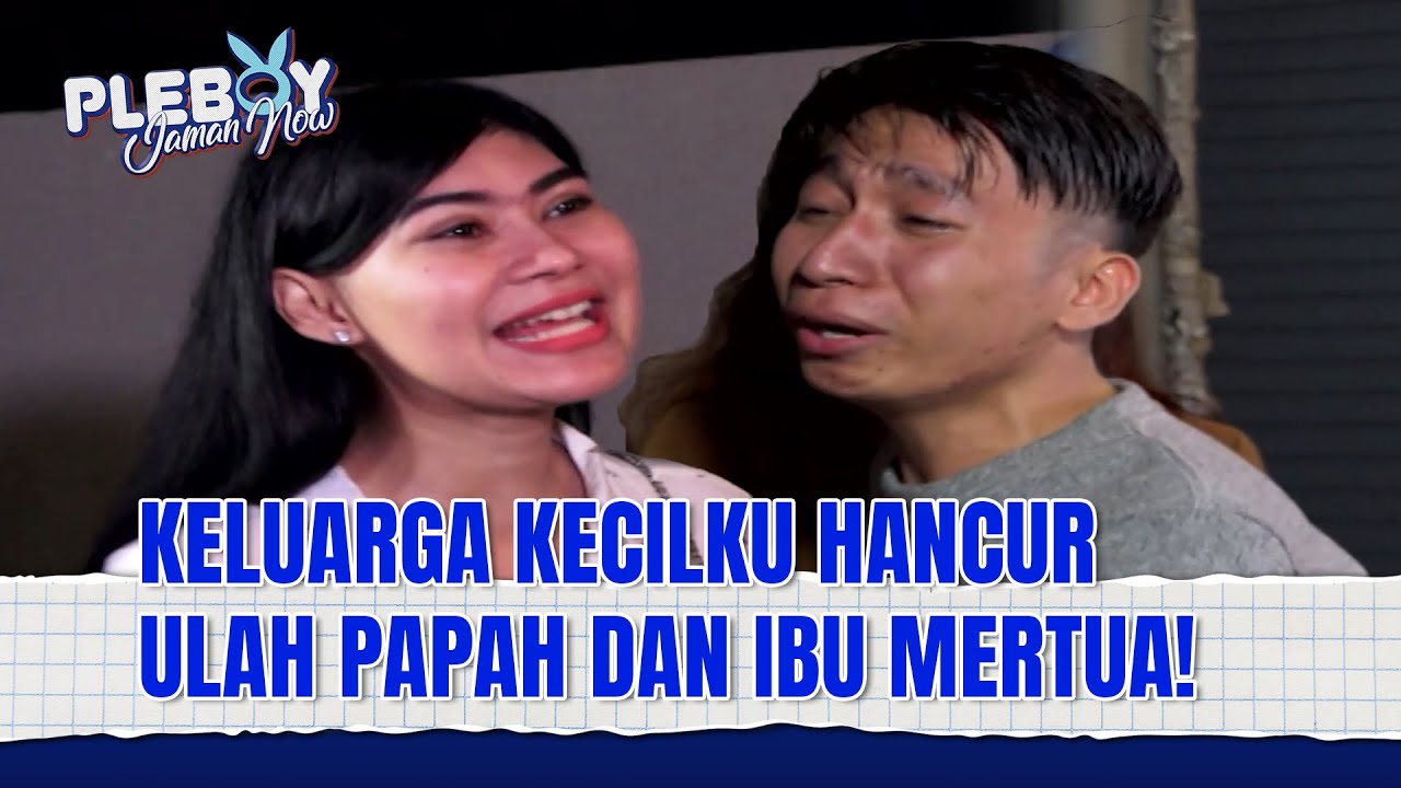 HUBUNGAN GELAP PAPAH DAN IBU MERTUA BIKIN KELUARGAKU HANCUR! | Pleboy Jaman Now Eps 129 FULL