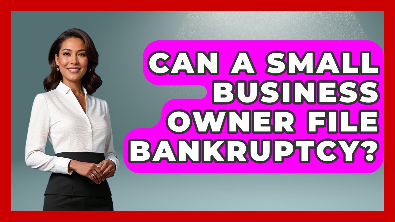 Can A Small Business Owner File Bankruptcy? - Your Bankruptcy Advisors