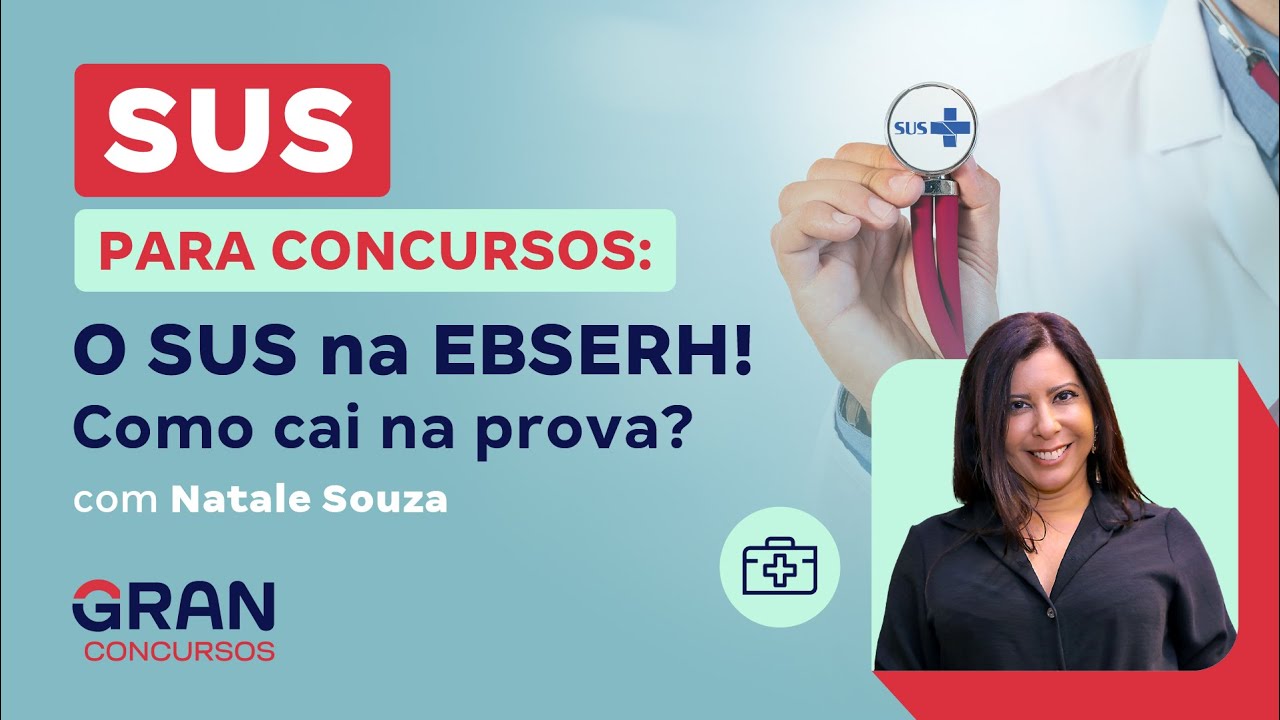 SUS para Concursos: O SUS na EBSERH! Como cai na prova? com Natale Souza