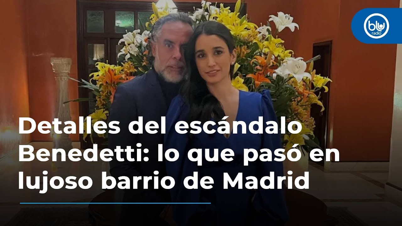 Nuevos detalles del escándalo Armando Benedetti: lo que pasó en lujoso barrio de Madrid