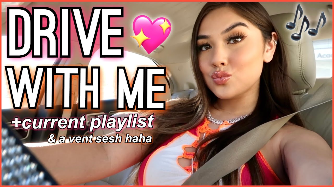 DRIVE WITH ME + CURRENT PLAYLIST! ♡ *let&rsquo;s vent* 2021