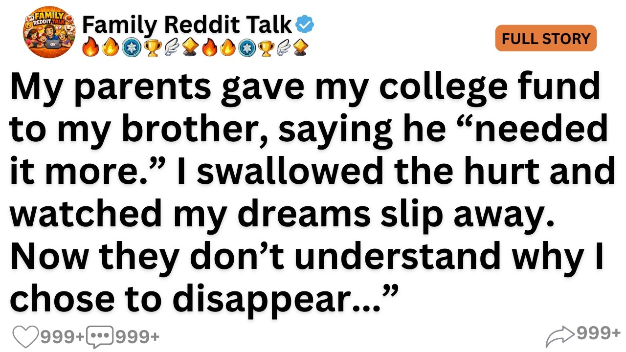[Full Story] My parents gave my college fund to my brother, saying he “needed it more...