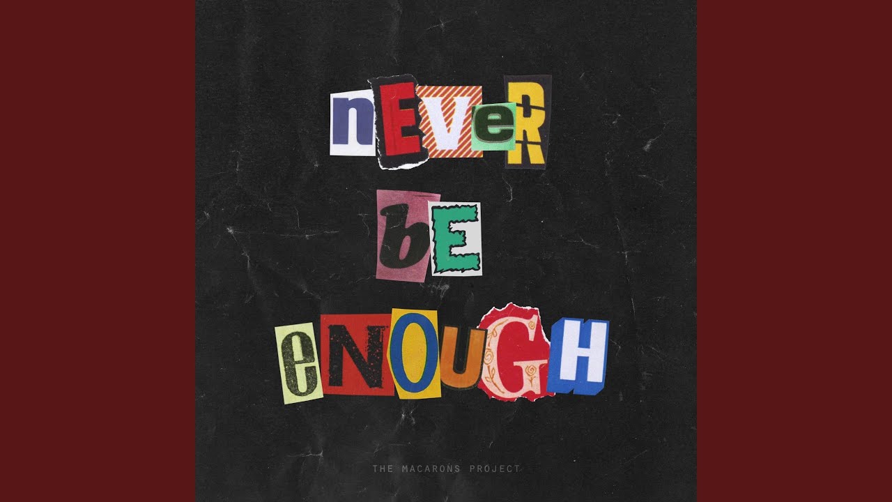 never be enough