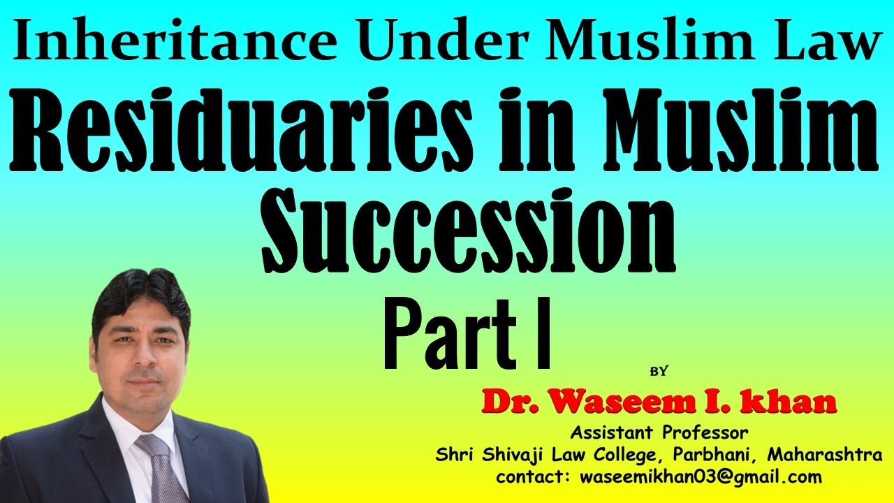 Inheritance under Muslim Law | Residuaries Part I | Muslim Succession Part XI.