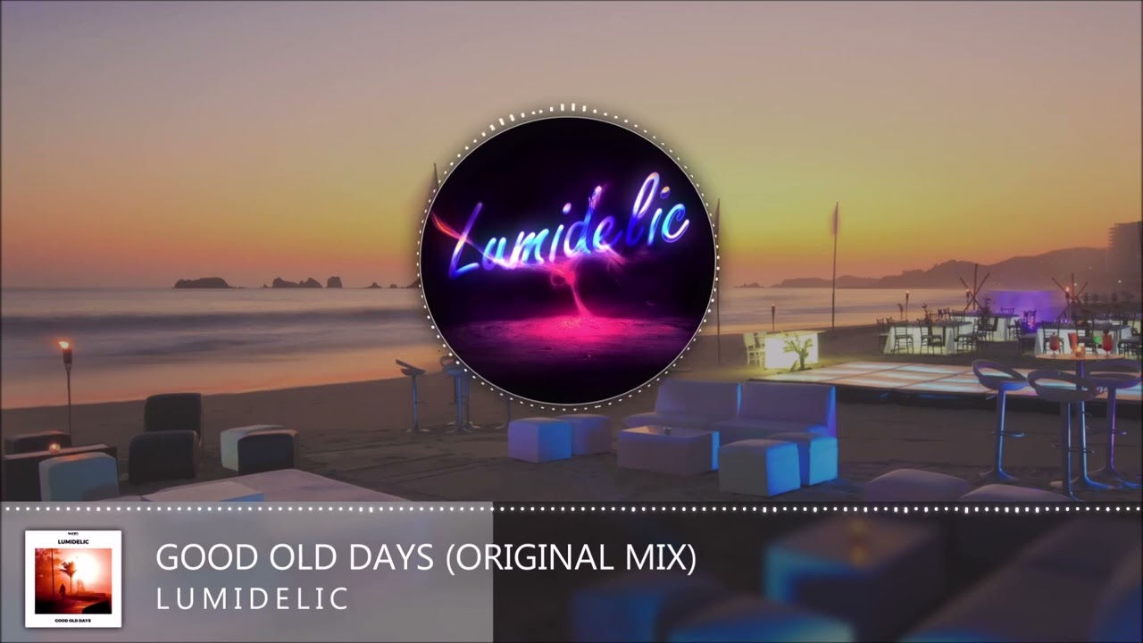 Lumidelic - Good Old Days