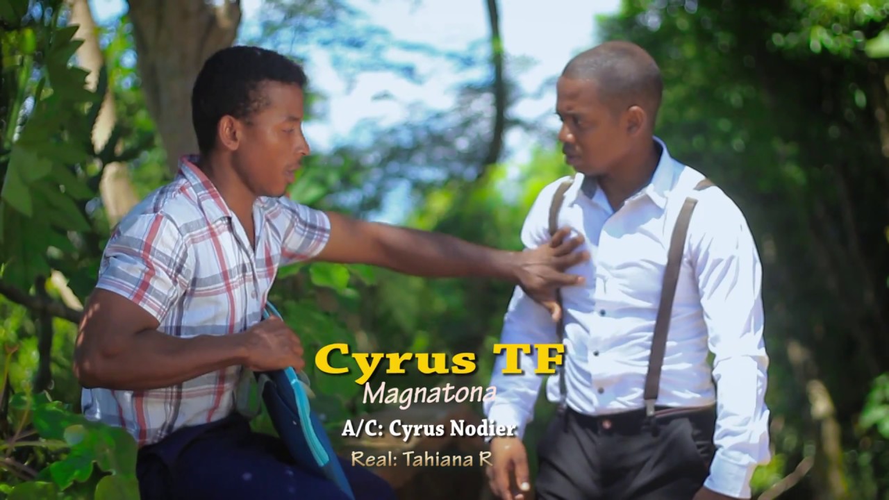 CYRUS TF  Magnatona By Tahiana Ratefy clip officiel Nouveaute 2018