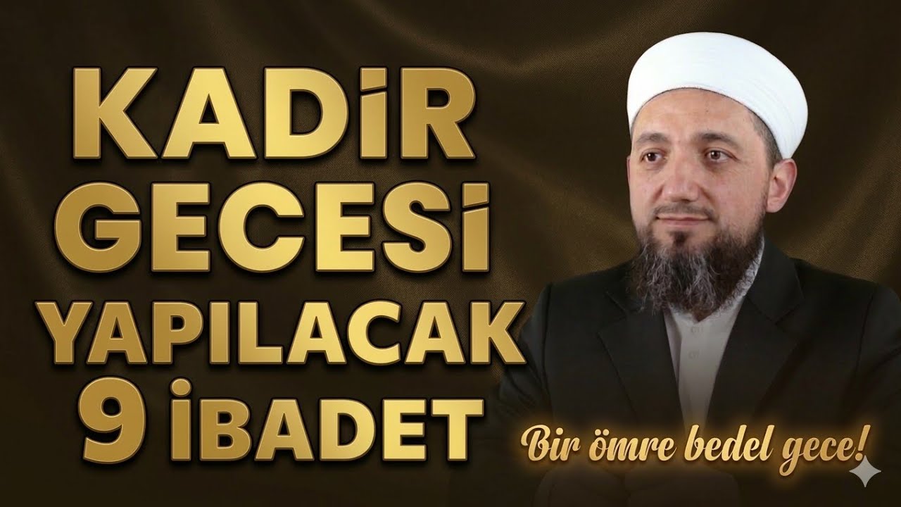 Kadir Gecesinin Önemi ve Fazileti! | Kadir Gecesi Yapılacaklar?