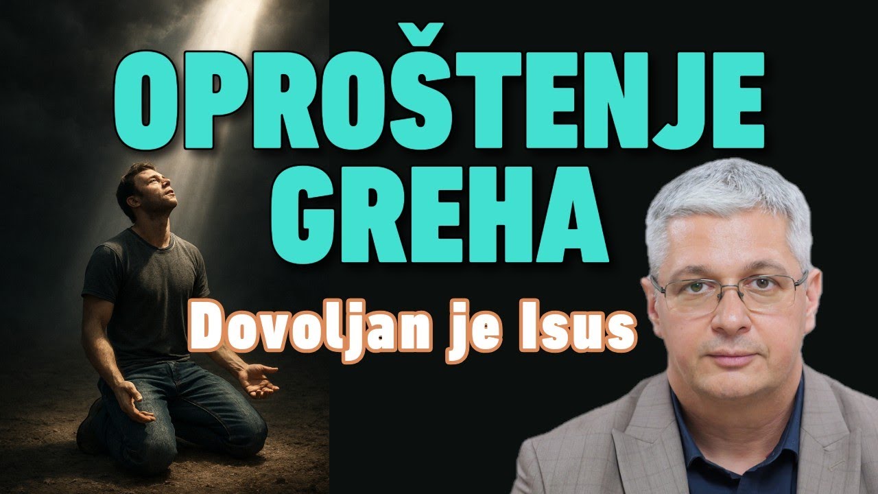 OPRO&Scaron;TENJE GREHA I UKLANJANJE KRIVICE - Isus je dovoljan - mr Zoran Marcikić - Biblija uči