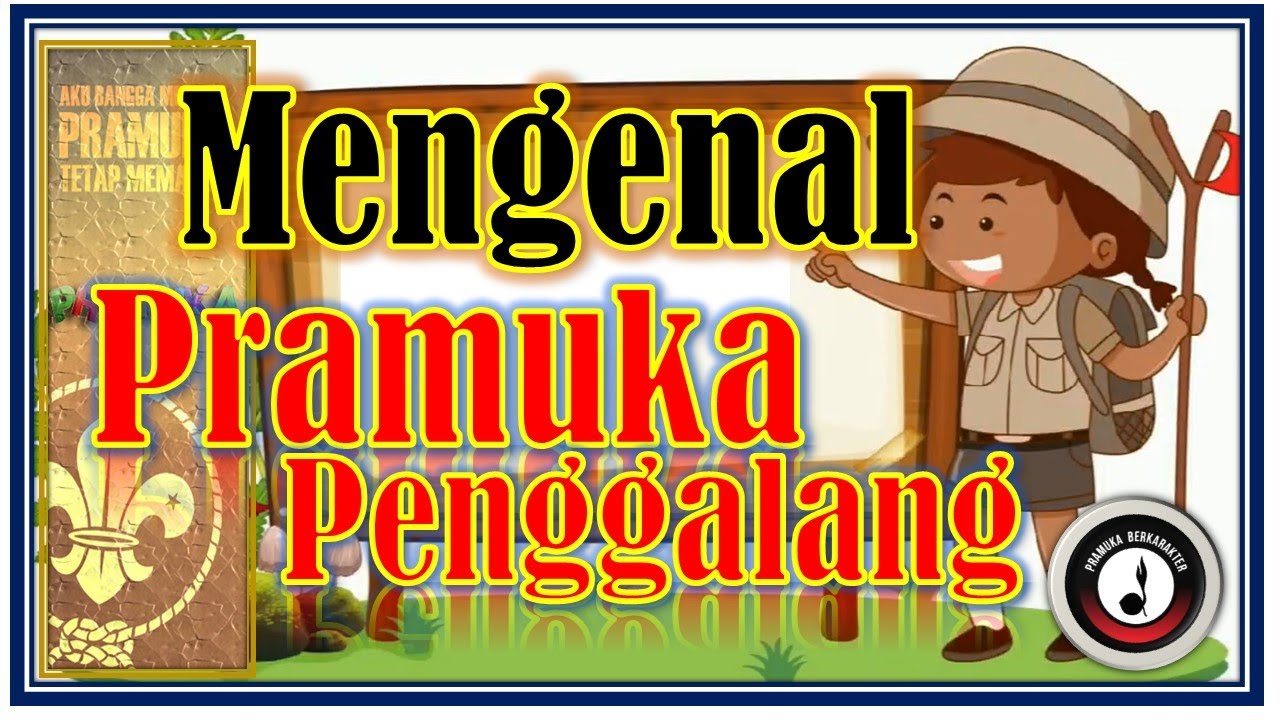 MENGENAL PRAMUKA PENGGALANG