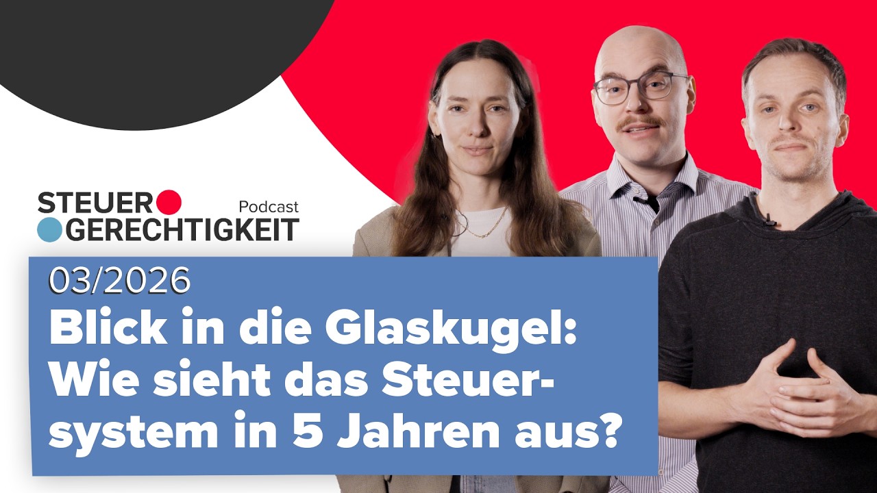 Steuersystem der Zukunft: MwSt-Erhöhung? Vermögensbesteuerung? Podcast #Steuergerechtigkeit 03/26