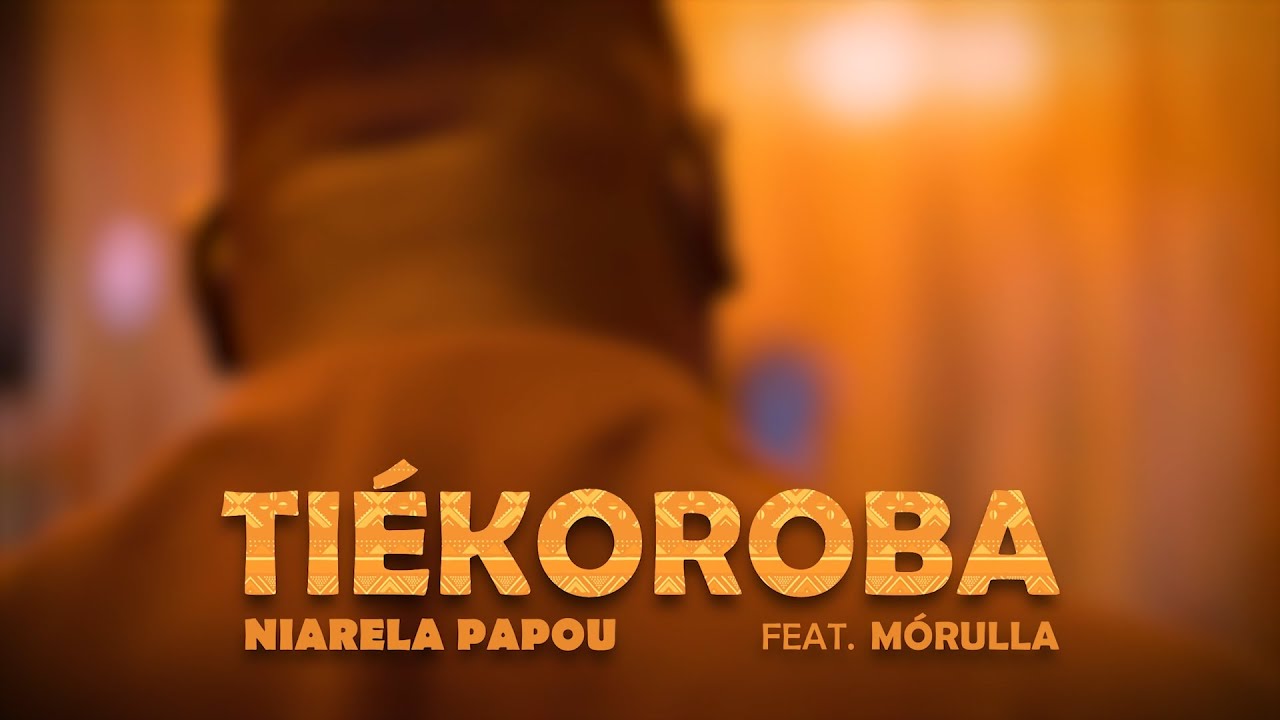 Niaréla Papou & Mórulla - Tiékoroba [Official Music Video]