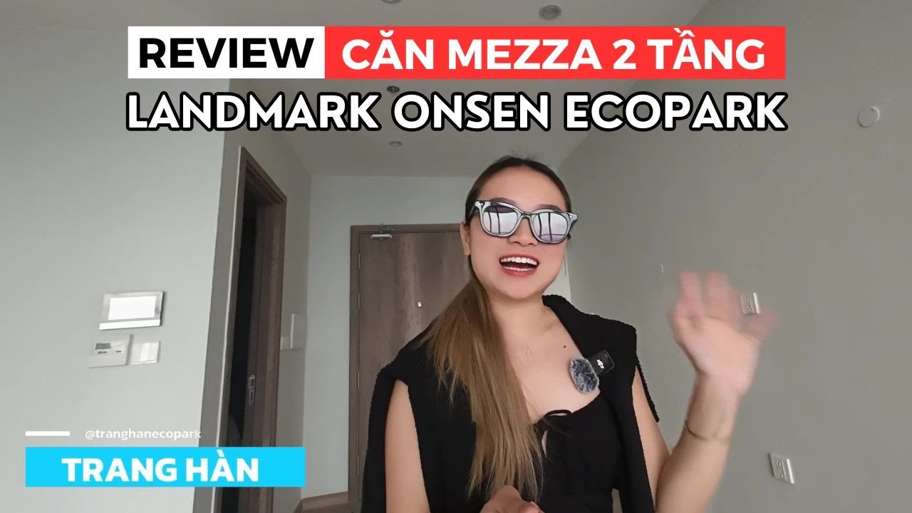 House tour - Review chi tiết căn Mezza 2 tầng tại Landmark Onsen Ecopark Hưng Yên
