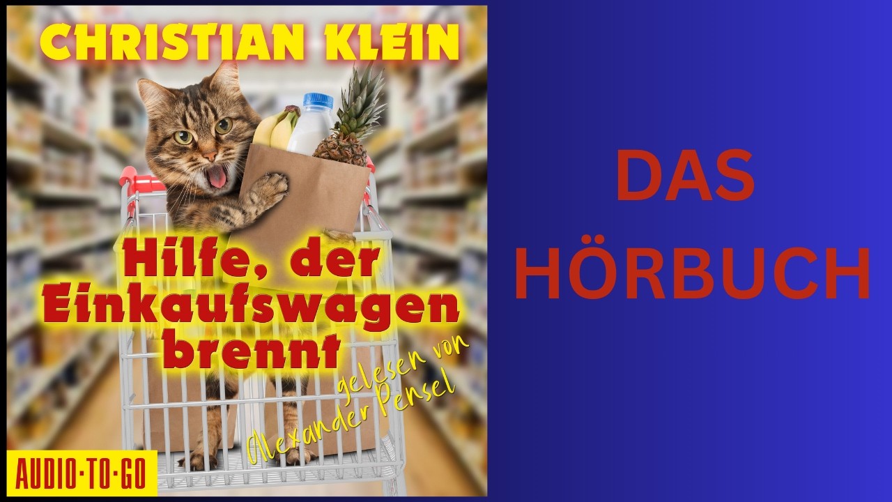 Hilfe, der Einkaufswagen brennt - Comedy Hörbuch von Christian Klein, komplett ungekürzt kostenlos