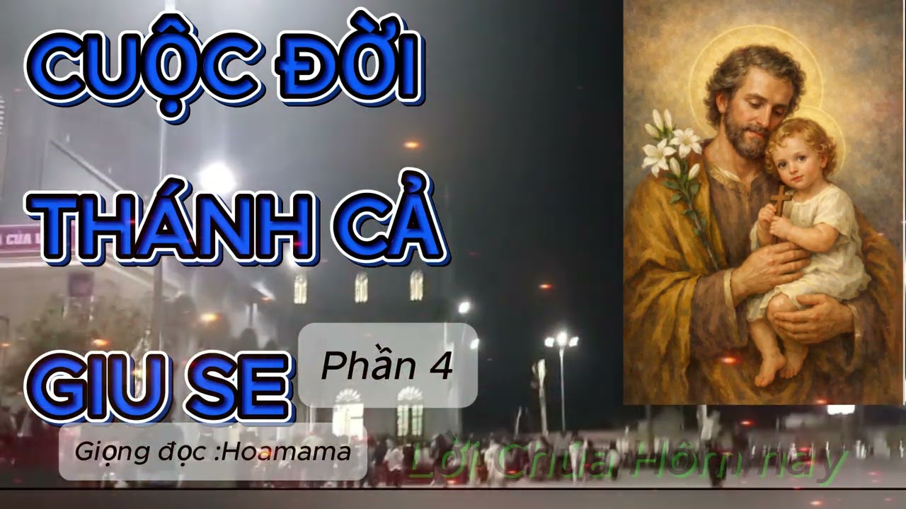 Cuộc đời Thánh Cả Giuse (P4) - Bạn Trăm Năm Đức Trinh Nữ Maria - Cha Nuôi của Chúa Giêsu