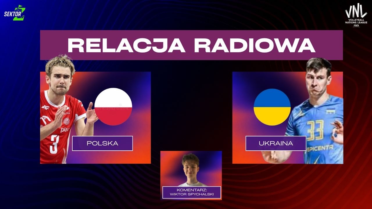 POLSKA - UKRAINA | ĆWIERĆFINAŁ I LIGA NAROD&Oacute;W I RELACJA RADIOWA I KOMENTARZ