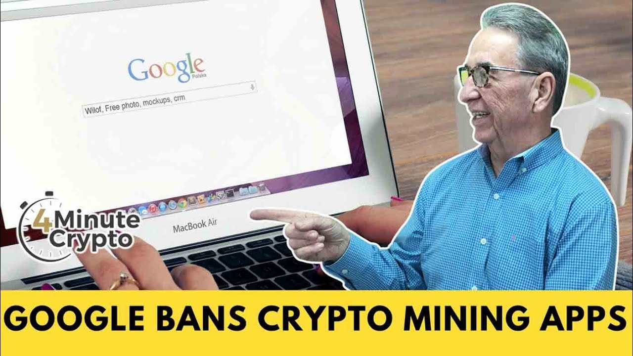 Google Bans Cryptocurrency Mining Apps from Play Store  | 4 Minute Crypto News