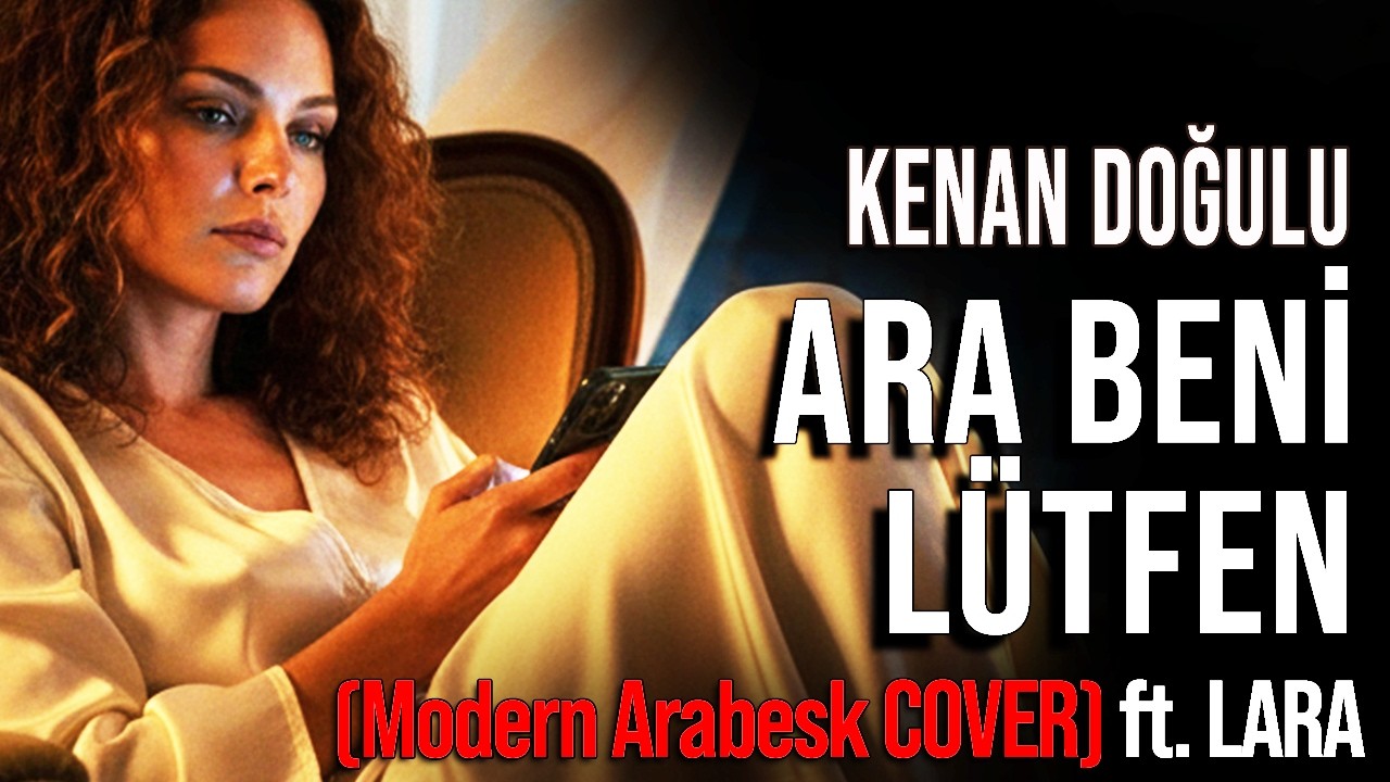 Kenan Doğulu - Ara Beni Lütfen (Yeni Cover) ft. LARA
