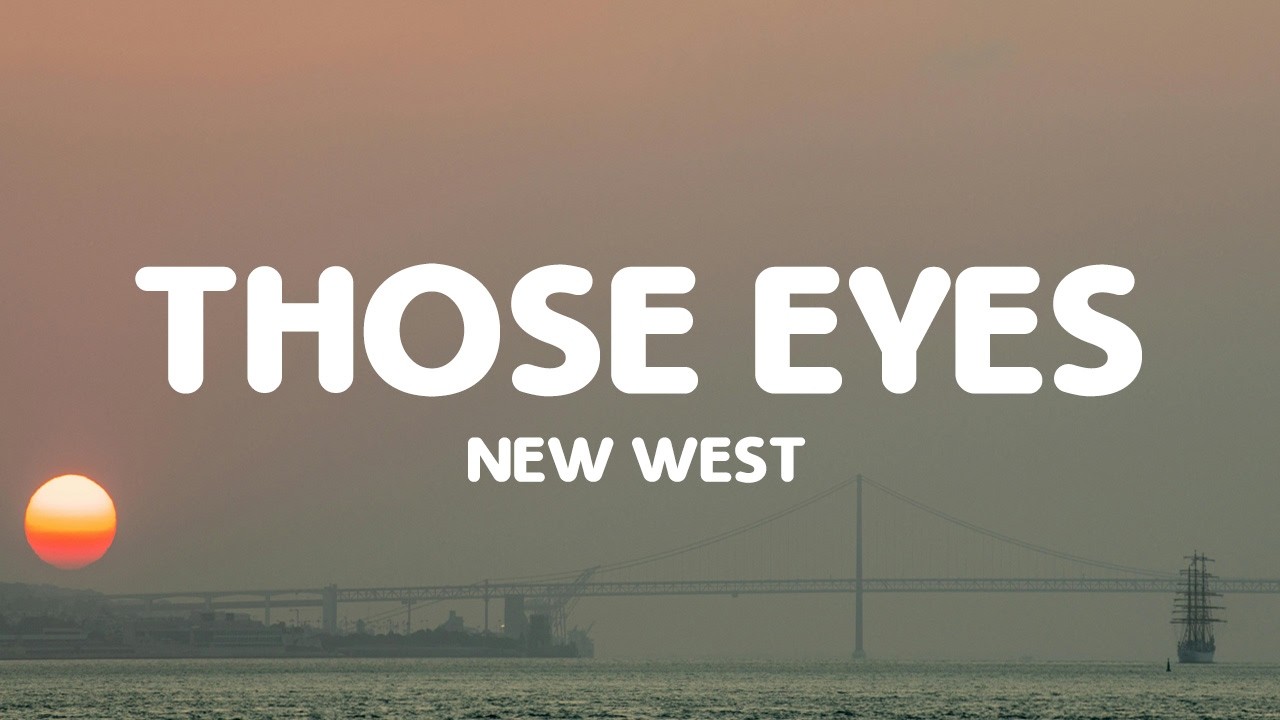 New West - Those Eyes (Lyrics)