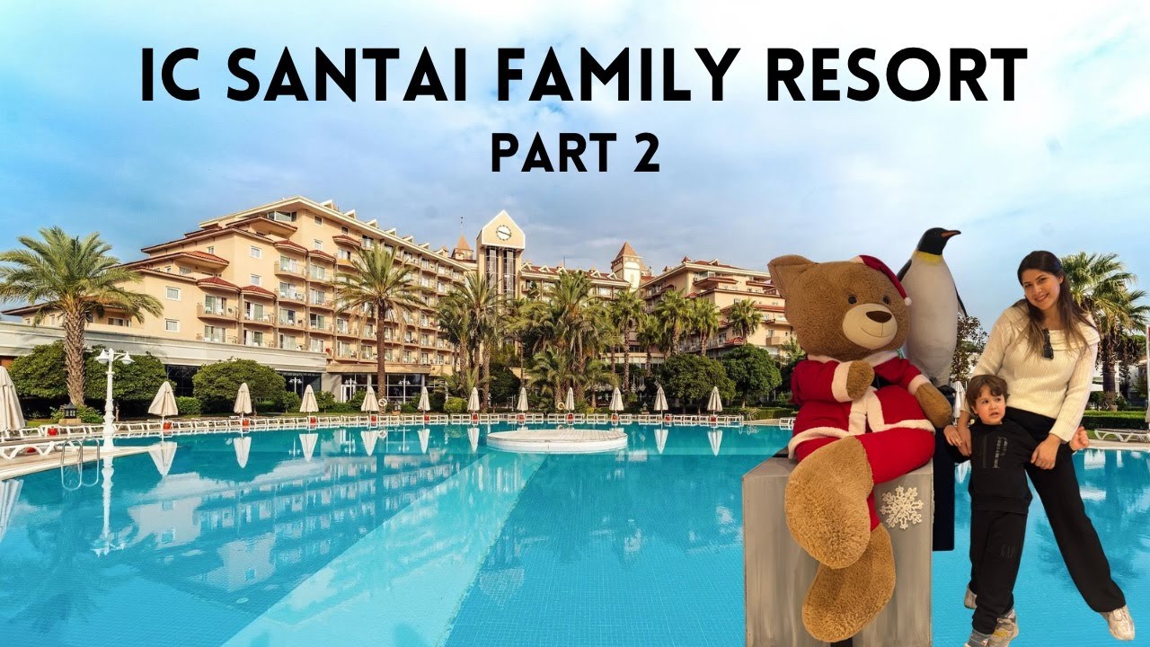 IC Santai Family Resort Belek PART 2 ‼️ Çocuk Konseptli Otel ‼️  ✨Yemek/Havuz/Alacart
