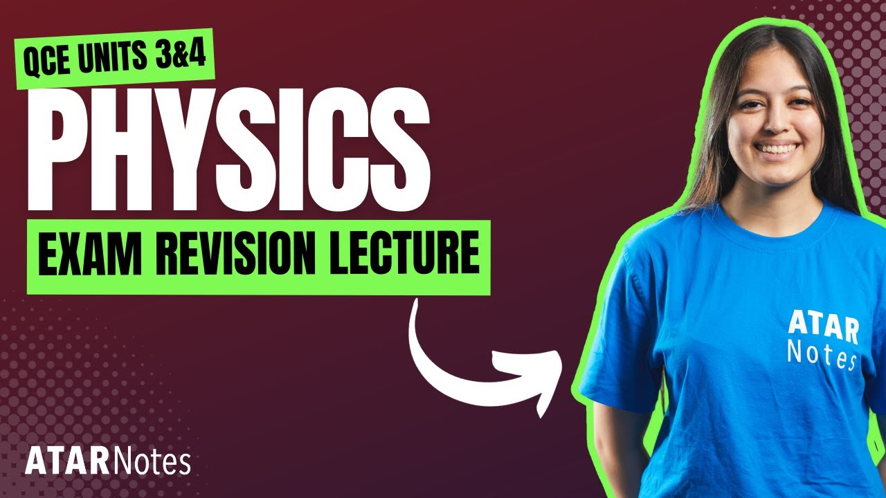QCE Physics 3&4 Exam Revision Lecture