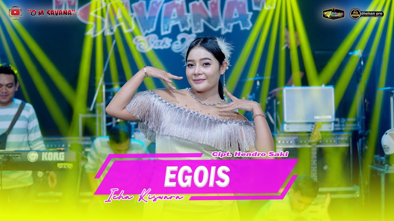 EGOIS - ICHA KISWARA - OM SAVANA SAKJOSE